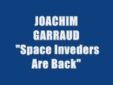 JOACHIM GARRAUD - SPACE INVADERS ARE BACK