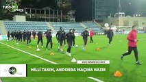 Milli Takım, Andorra maçına hazır