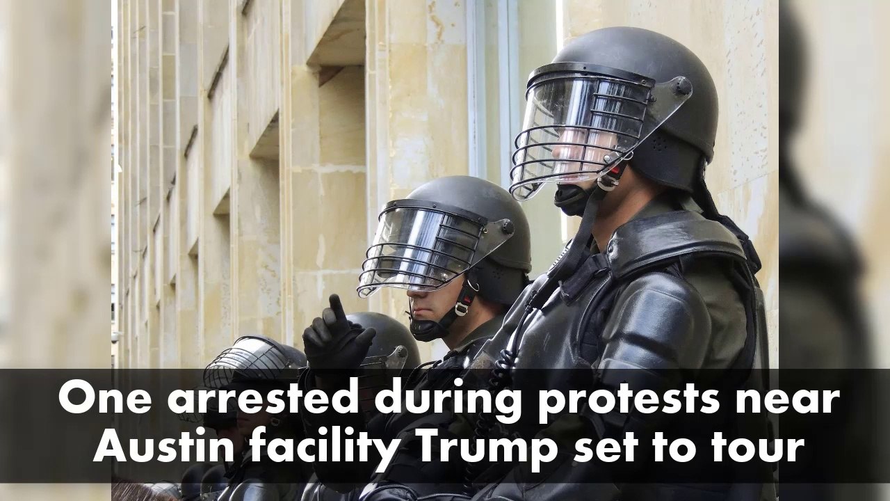 One arrested during protests near Austin facility Trump set to tour - HFNews