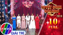 Tuyệt đỉnh Bolero 2019 - Tập 10 FULL: Thôi đành chia xa
