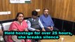 Held hostage for over 25 hours, she breaks silence