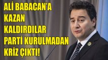 Ali Babacan'ın yeni partisinde kurulmadan kriz: Kazan kaldırdılar