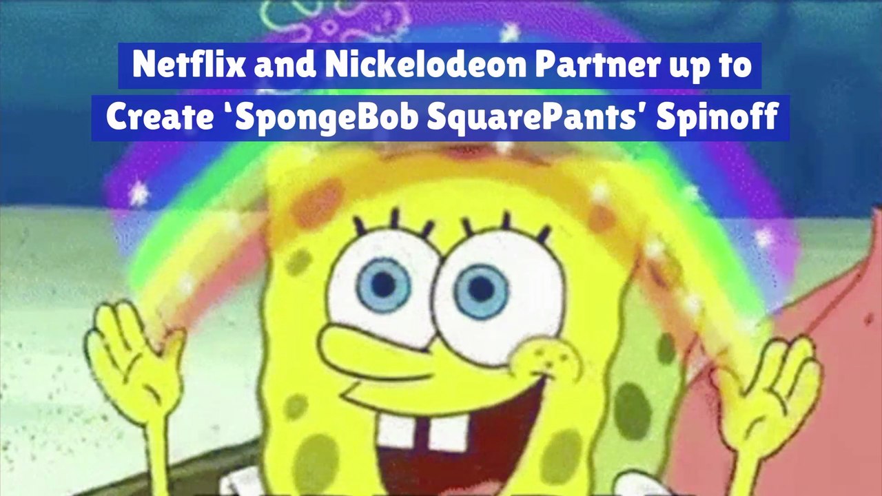 Netflix And Nickelodeon Team-up For  ‘SpongeBob SquarePants’ Show