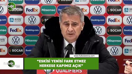 Şenol Güneş: "Eskisi yenisi fark etmez herkese kapımız açık"