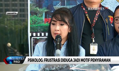 Kasus Siram Air Keras, Psikolog: Frustrasi Diduga Jadi Motif Pelaku