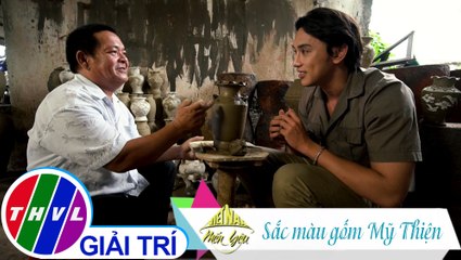 Việt Nam mến yêu - Tập 85: Sắc màu gốm Mỹ Thiện