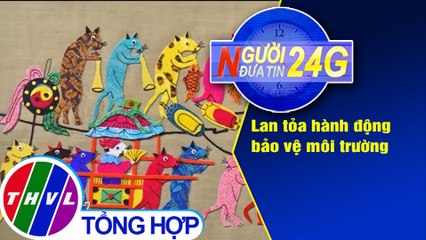 Người đưa tin 24G (6g30 ngày 17/11/2019)