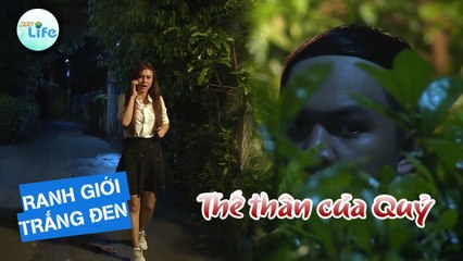 THẾ THÂN CỦA QUỶ | RANH GIỚI TRẮNG ĐEN | TẬP 122 | HTV LIFE | RGTD