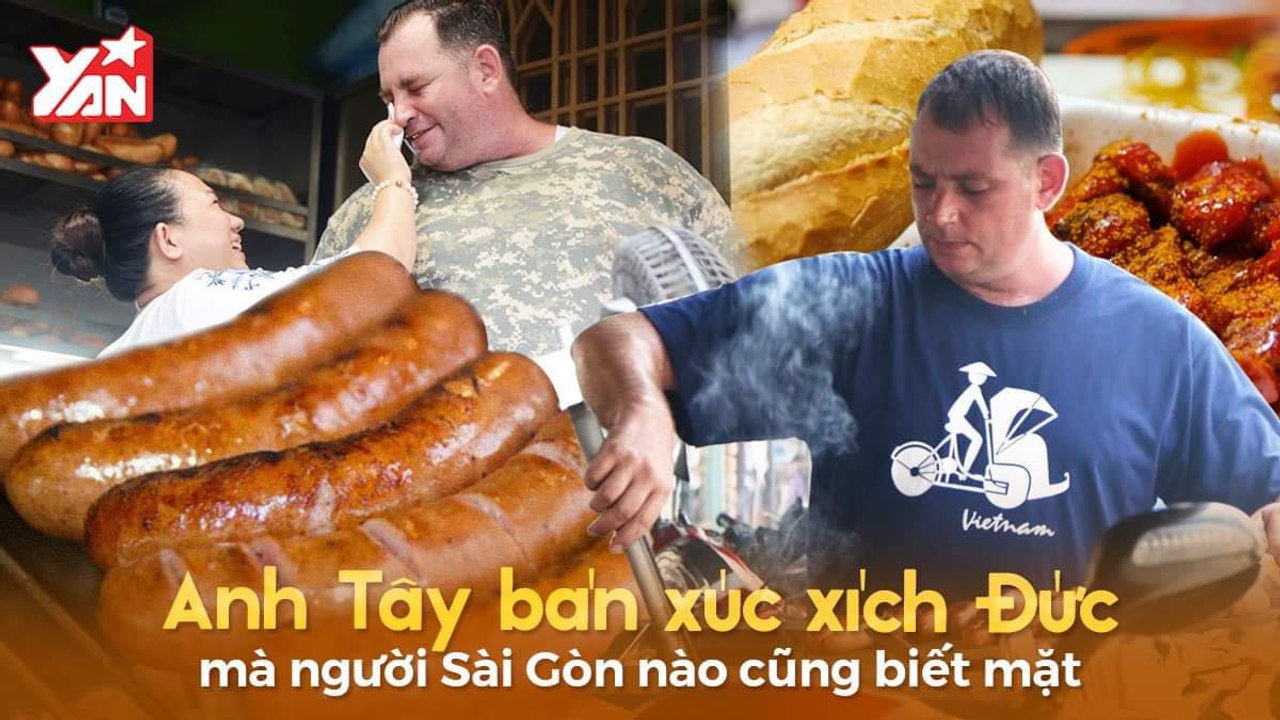 ANH TÂY BÁN XÚC XÍCH ĐỨC MÀ NGƯỜI SÀI GÒN NÀO CŨNG BIẾT MẶT II YANNEWS