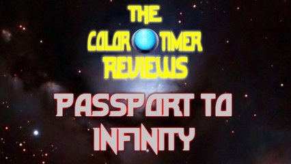 The Color Timer Reviews - Passport to Infinity