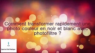 Comment transformer une photo couleur en noir et blanc avec photofiltre