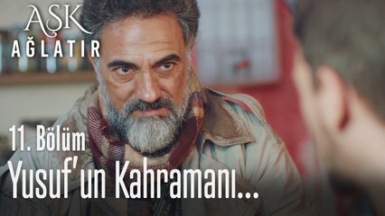 Yusuf'un kahramanı... - Aşk Ağlatır 11. Bölüm