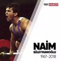 Dünya halterinin efsanesi: Naim Süleymanoğlu