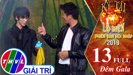 Kỳ tài lộ diện 2019 - Phiên bản hội nhập: Tập 13 - Đêm Gala