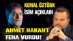 Kemal Öztürk isim açıkladı Ahmet Hakan'ı fena vurdu!