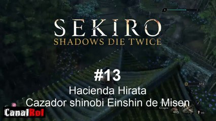 Sekiro. Hacienda Hirata minijefazo #13 Cazador shinobi Einshin de Misen - CanalRol 2019