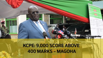 KCPE: 9,000 score above 400 marks - Magoha