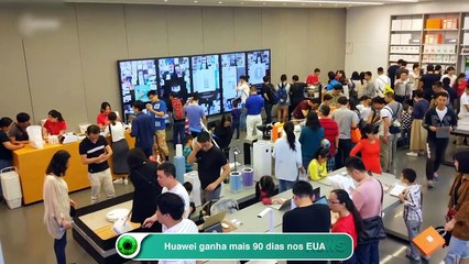 Huawei ganha mais 90 dias nos EUA