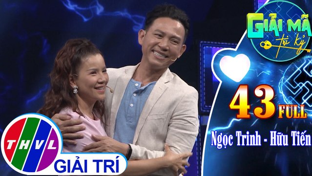 Giải mã tri kỷ - Tập 43: Diễn viên Ngọc Trinh - Diễn viên Hữu Tiến