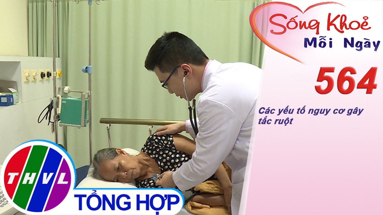 Các yếu tố nguy cơ gây tắc ruột | Sống khỏe mỗi ngày - Kỳ 564