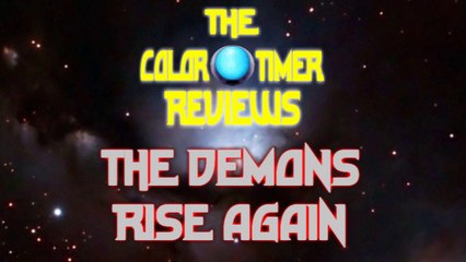 The Color Timer Reviews - The Demons rise again