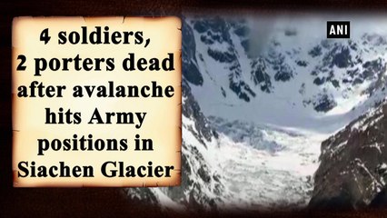4 soldiers, 2 porters dead after avalanche hits Army positions in Siachen Glacier
