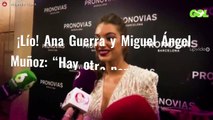 ¡Lío! Ana Guerra y Miguel Ángel Muñoz: “Hay otra persona”. ¡Ojo a la bomba!