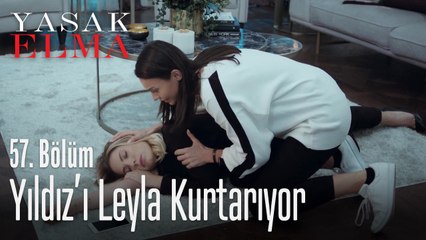 Yıldız'ı kurtaran Leyla oldu - Yasak Elma 57. Bölüm