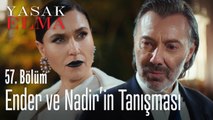 Nadir ve Ender'in tanışması - Yasak Elma 57. Bölüm