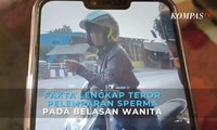 Fakta Lengkap Teror Pelemparan Sperma pada Belasan Wanita