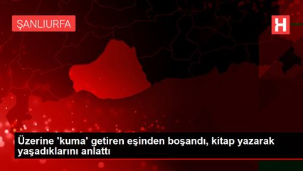Üzerine 'kuma' getiren eşinden boşandı, kitap yazarak yaşadıklarını anlattı