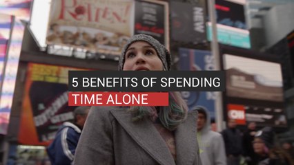 Download Video: 5 Benefits Of Spending Time Alone