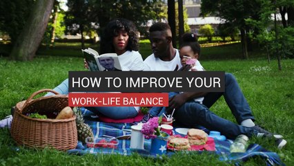 How To Improve Your Work-Life Balance