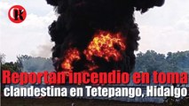 Reportan incendio en toma clandestina en Tetepango, Hidalgo