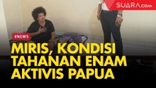 Begini Kondisi Kesehatan Enam Aktivis Papua yang Ditahan di Mako Brimob