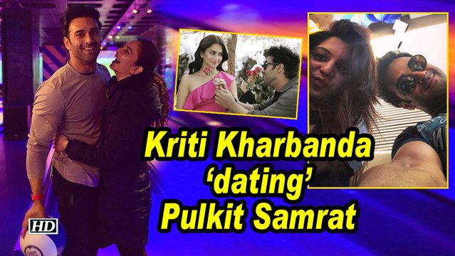 Kriti Kharbanda 'dating' Pulkit Samrat