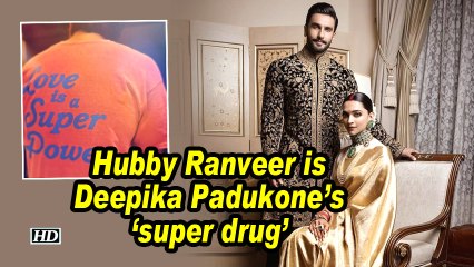 Hubby Ranveer is Deepika Padukone's 'super drug'