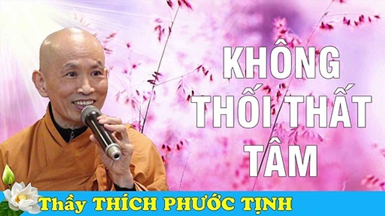 Thầy Thích Phước Tịnh giảng Pháp| Không Thối Thất Tâm