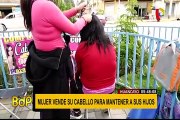 Huancayo: mujer vende su cabello para darle de comer a sus hijos