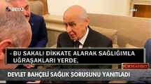 Devlet Bahçeli sağlık sorusunu yanıtladı