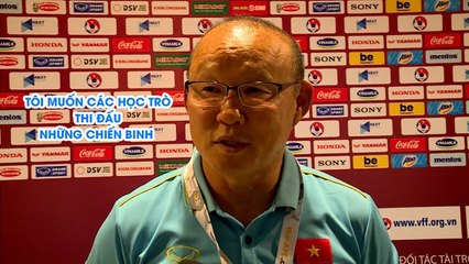 HLV Park Hang Seo muốn các học trò thi đấu như những chiến binh  | NEXT SPORTS