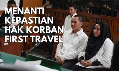 Aset Disita, Korban First Travel Menanti Keadilan