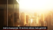 Irak'ın kuzeyinde 10 terörist etkisiz hale getirildi