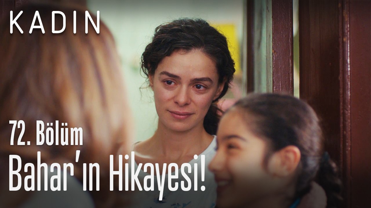 Bahar'ın hikayesi! - Kadın 72. Bölüm