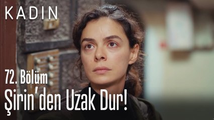 Şirin'den uzak dur! - Kadın 72. Bölüm