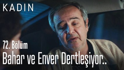 Bahar ve Enver dertleşiyor - Kadın 72. Bölüm
