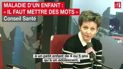 Comment aborder le sujet de la maladie avec l'enfant ?