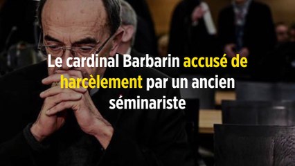 Le cardinal Barbarin accusé de harcèlement par un ancien séminariste