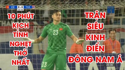10 phút CẢM XÚC THĂNG HOA NHẤT trận Siêu Kinh Điển Việt Nam - Thái Lan | NEXT SPORTS