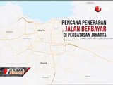 Skema Rencana Penerapan Jalan berbayar di Perbatasan Jakarta